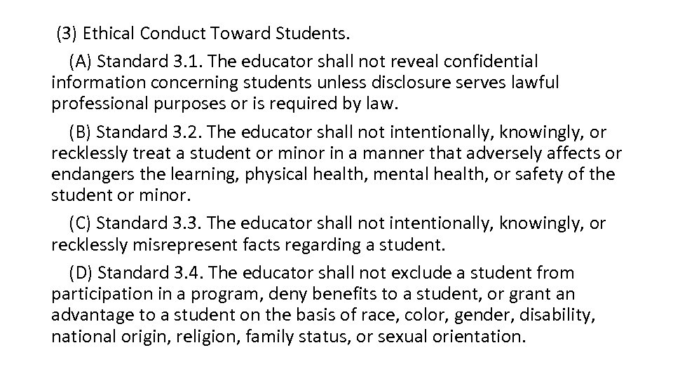  (3) Ethical Conduct Toward Students. (A) Standard 3. 1. The educator shall not