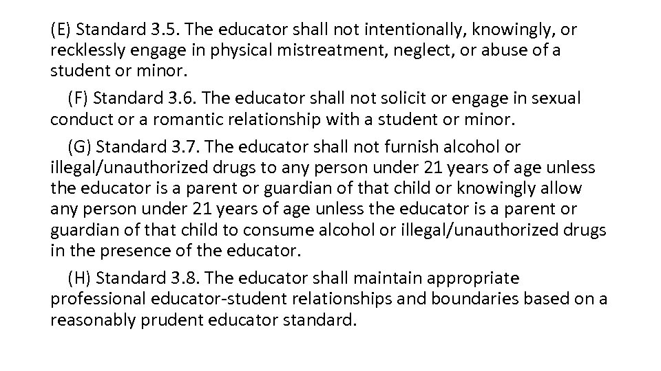 (E) Standard 3. 5. The educator shall not intentionally, knowingly, or recklessly engage in