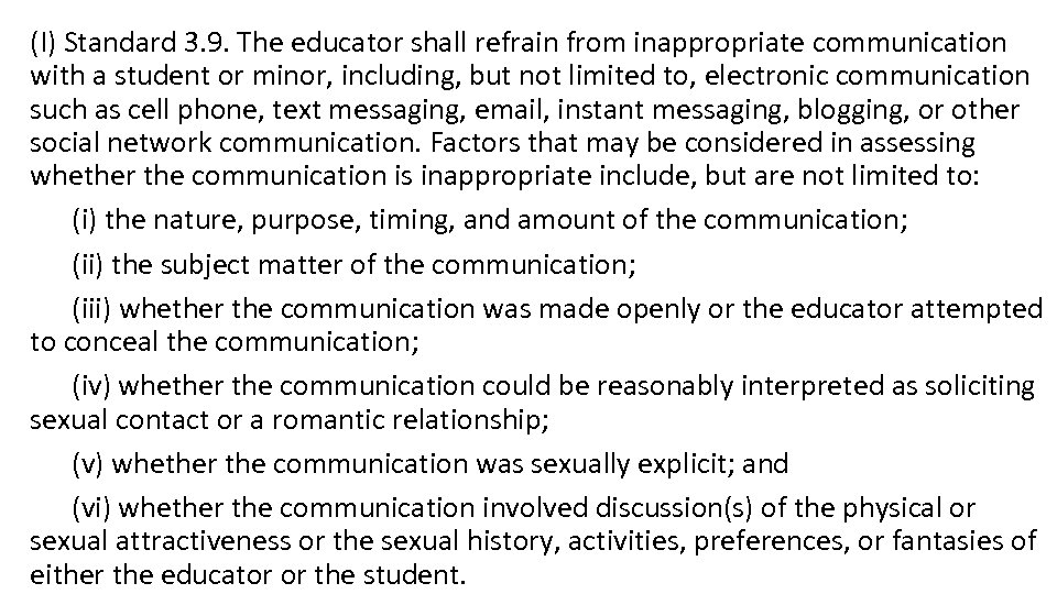 (I) Standard 3. 9. The educator shall refrain from inappropriate communication with a student