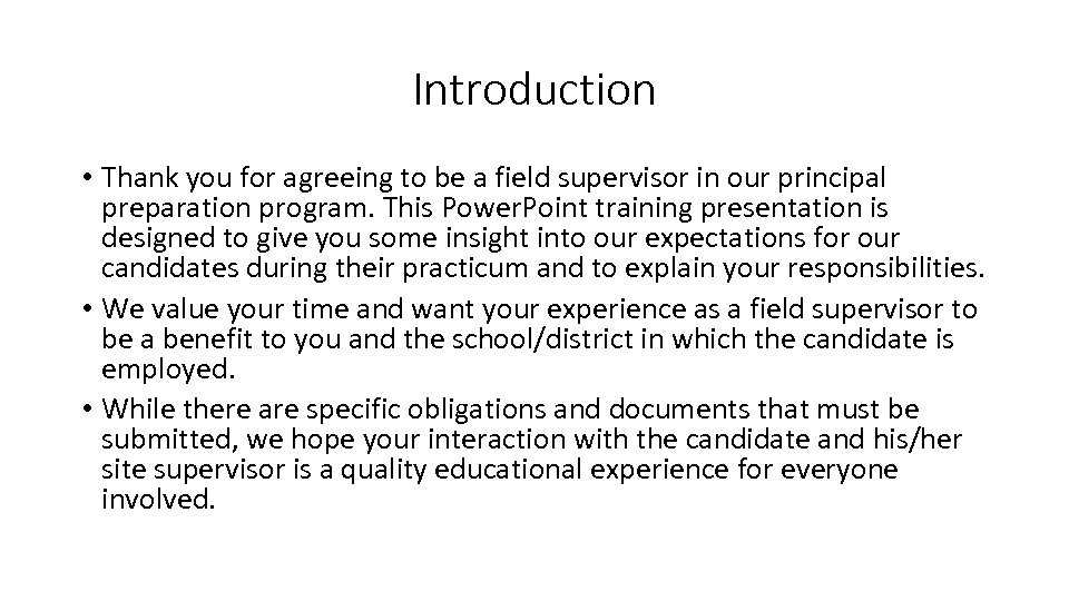 Introduction • Thank you for agreeing to be a field supervisor in our principal