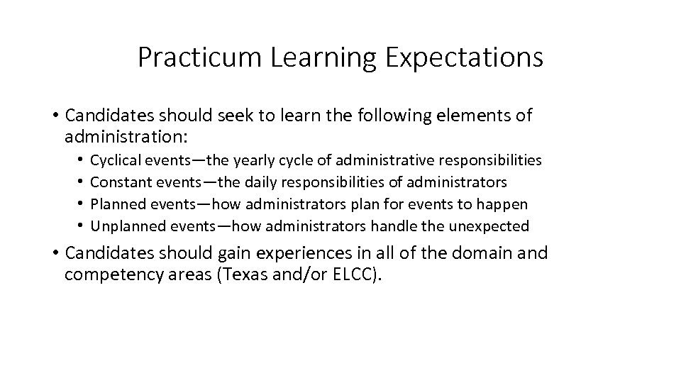 Practicum Learning Expectations • Candidates should seek to learn the following elements of administration: