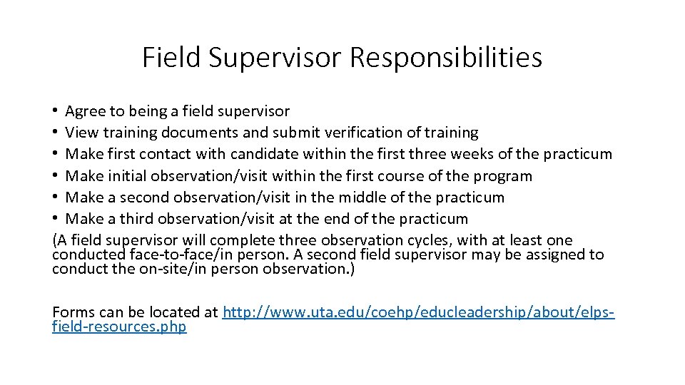 Field Supervisor Responsibilities • Agree to being a field supervisor • View training documents