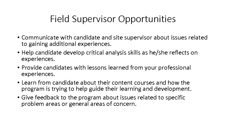 Field Supervisor Opportunities • Communicate with candidate and site supervisor about issues related to