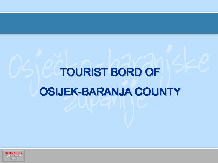 TOURIST BORD OF OSIJEK-BARANJA COUNTY COMPANY PROFILE 