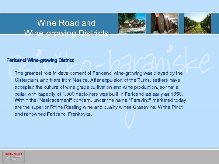Wine Road and Wine-growing Districts Fericanci Wine-growing District The greatest role in development of