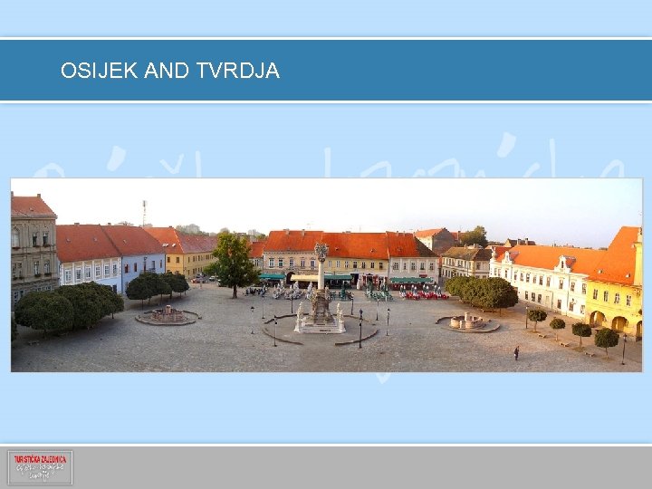 OSIJEK AND TVRDJA 