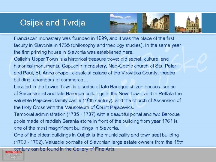 Osijek and Tvrdja Franciscan monastery was founded in 1699, and it was the place