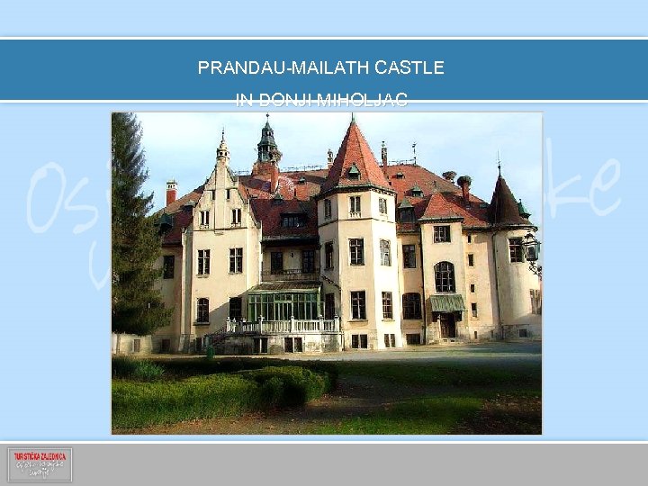 PRANDAU-MAILATH CASTLE IN DONJI MIHOLJAC 