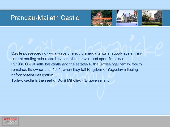 Prandau-Mailath Castle possessed its own source of electric energy, a water supply system and