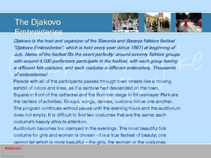 The Djakovo Embroideries Djakovo is the host and organizer of the Slavonia and Baranja