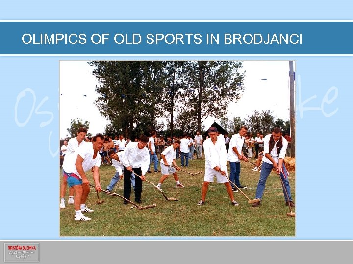 OLIMPICS OF OLD SPORTS IN BRODJANCI 