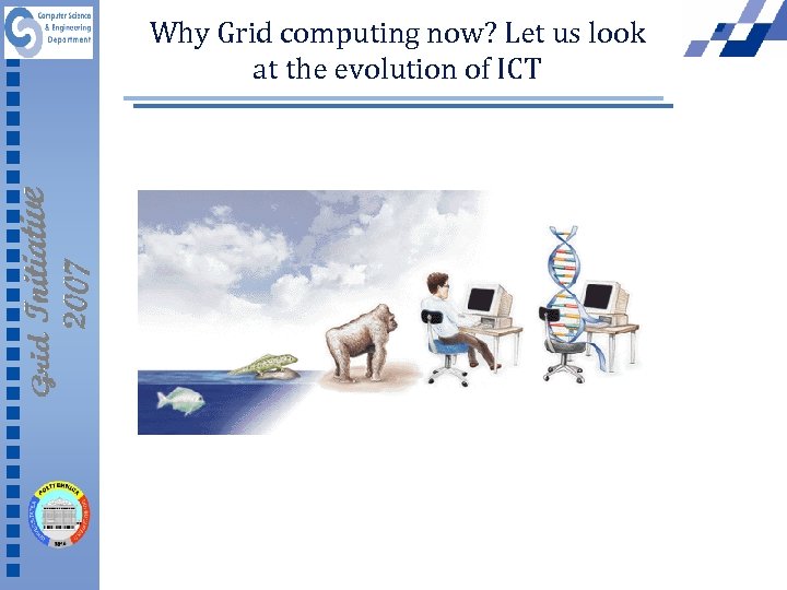 Why Grid computing now? Let us look at the evolution of ICT 