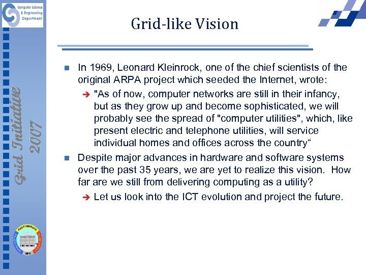 Grid-like Vision n n In 1969, Leonard Kleinrock, one of the chief scientists of