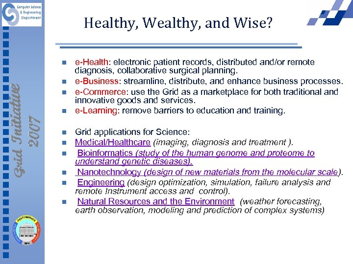 Healthy, Wealthy, and Wise? n n n n n e-Health: electronic patient records, distributed