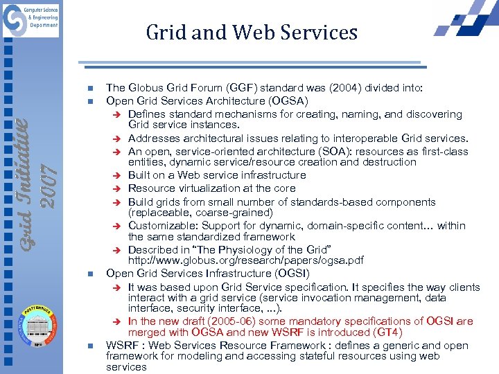 Grid and Web Services n n The Globus Grid Forum (GGF) standard was (2004)