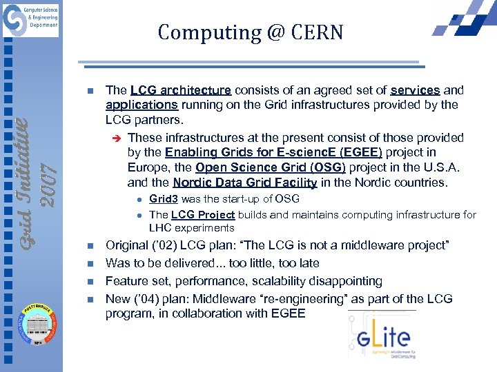 Computing @ CERN n The LCG architecture consists of an agreed set of services