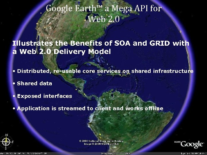 Google Earth™ a Mega API for Web 2. 0 Illustrates the Benefits of SOA