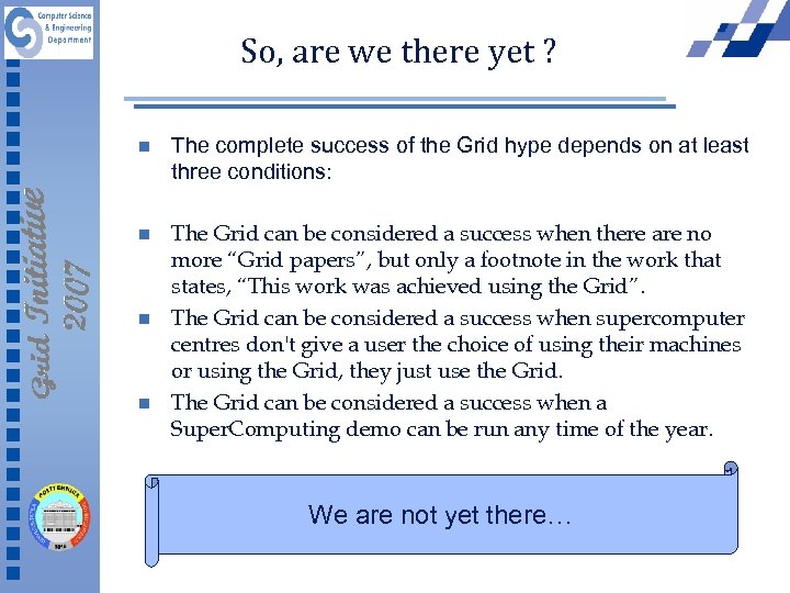 So, are we there yet ? n The complete success of the Grid hype