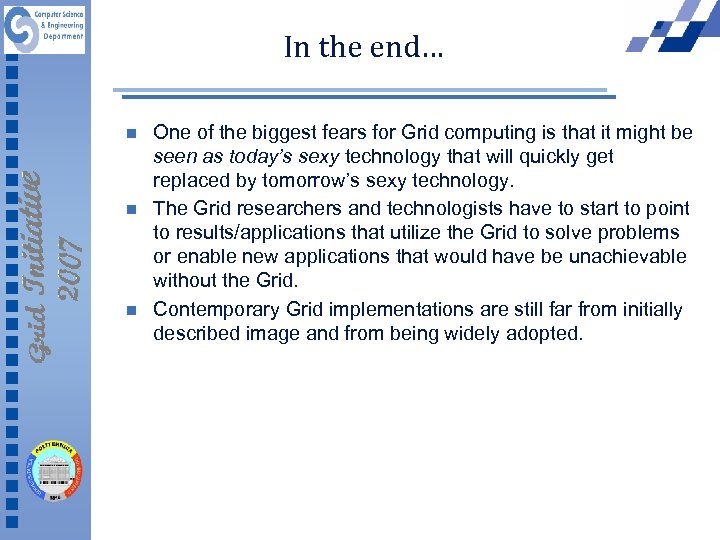 In the end… n n n One of the biggest fears for Grid computing