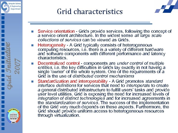Grid characteristics n n Service orientation - Grids provide services, following the concept of