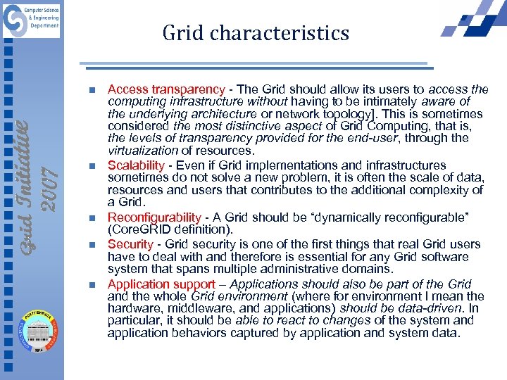 Grid characteristics n n n Access transparency - The Grid should allow its users