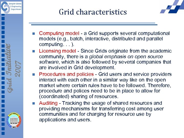 Grid characteristics n n Computing model - a Grid supports several computational models (e.