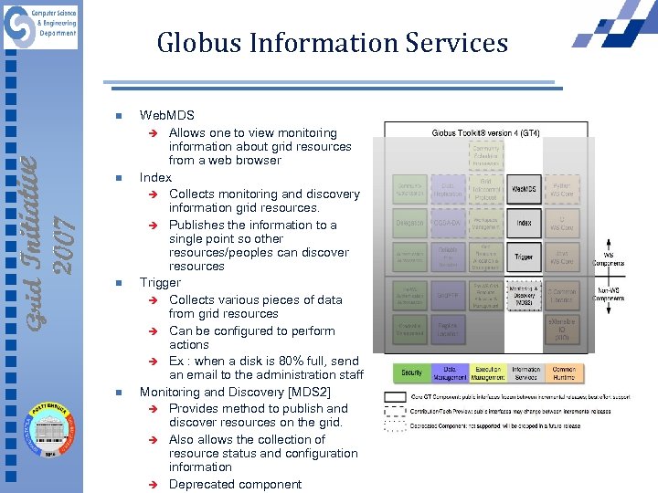 Globus Information Services n n Web. MDS è Allows one to view monitoring information