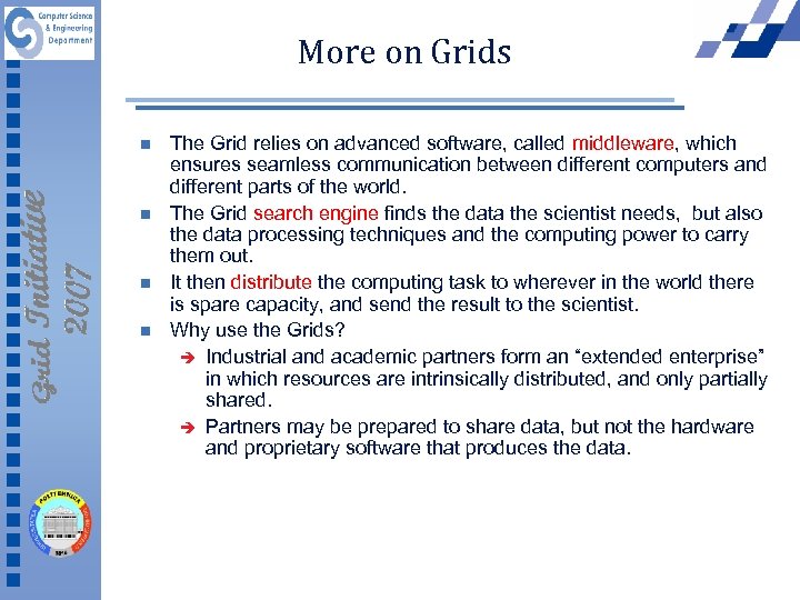 More on Grids n n The Grid relies on advanced software, called middleware, which