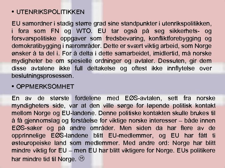  • UTENRIKSPOLITIKKEN EU samordner i stadig større grad sine standpunkter i utenrikspolitikken, i