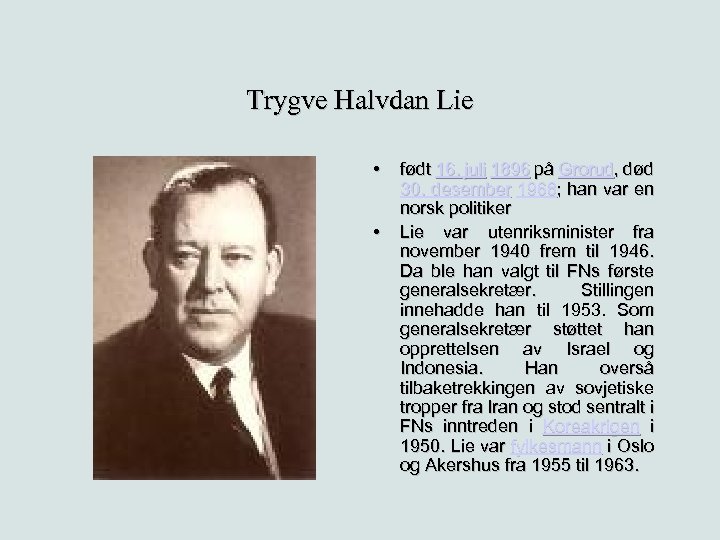 Trygve Halvdan Lie • • født 16. juli 1896 på Grorud, død 30. desember