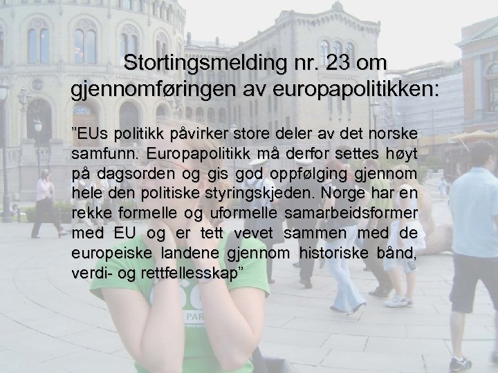 Stortingsmelding nr. 23 om gjennomføringen av europapolitikken: ”EUs politikk påvirker store deler av det