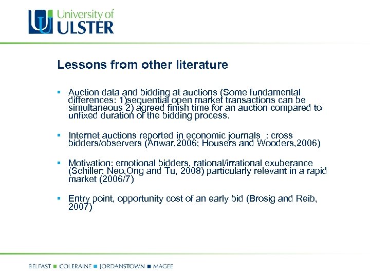 Lessons from other literature § Auction data and bidding at auctions (Some fundamental differences: