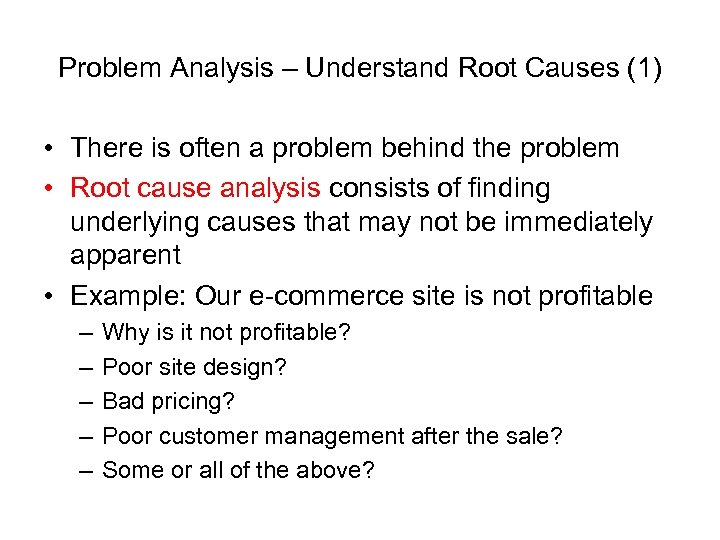 Problem Analysis – Understand Root Causes (1) • There is often a problem behind