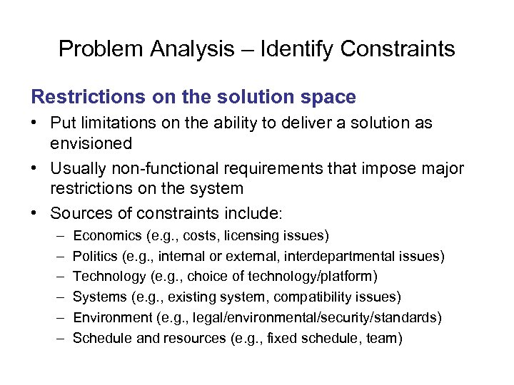 Problem Analysis – Identify Constraints Restrictions on the solution space • Put limitations on