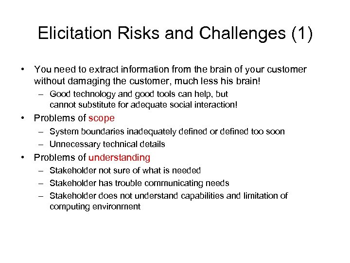 Elicitation Risks and Challenges (1) • You need to extract information from the brain
