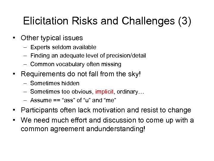 Elicitation Risks and Challenges (3) • Other typical issues – Experts seldom available –