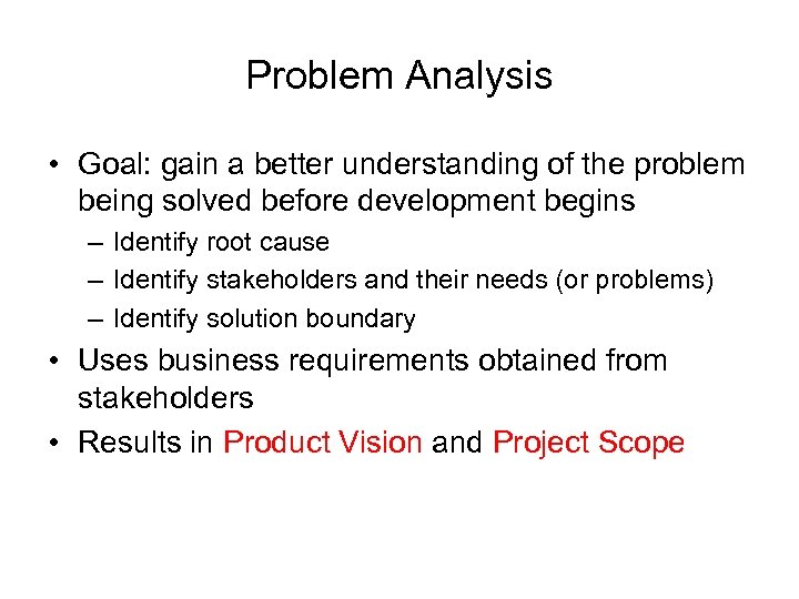 Problem Analysis • Goal: gain a better understanding of the problem being solved before