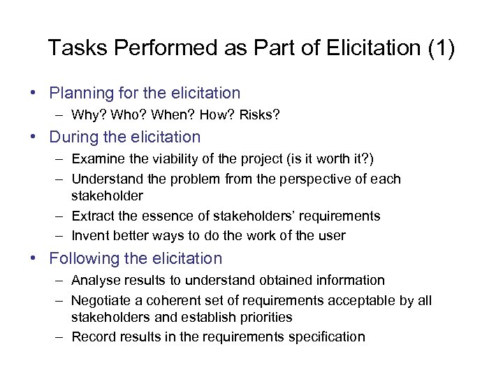 Tasks Performed as Part of Elicitation (1) • Planning for the elicitation – Why?