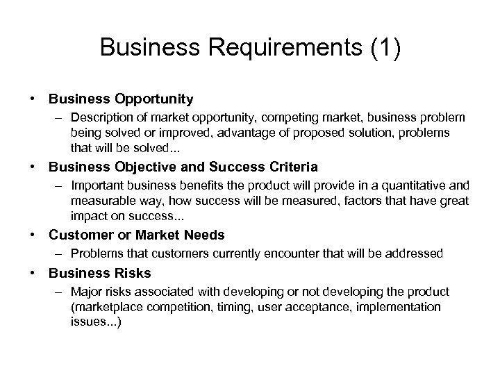 Business Requirements (1) • Business Opportunity – Description of market opportunity, competing market, business