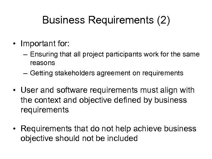 Business Requirements (2) • Important for: – Ensuring that all project participants work for