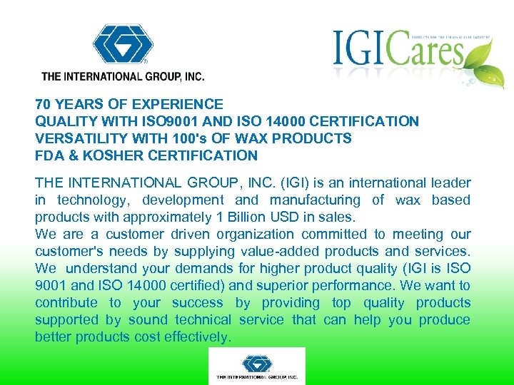 70 YEARS OF EXPERIENCE QUALITY WITH ISO 9001 AND ISO 14000 CERTIFICATION VERSATILITY WITH