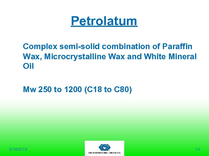 Petrolatum Complex semi-solid combination of Paraffin Wax, Microcrystalline Wax and White Mineral Oil Mw