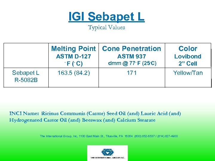 IGI Sebapet L Typical Values Melting Point Cone Penetration ASTM D-127 ∙ F (∙