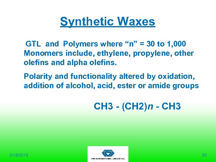 Synthetic Waxes GTL and Polymers where “n” = 30 to 1, 000 Monomers include,