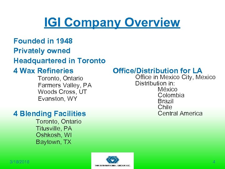 IGI Company Overview Founded in 1948 Privately owned Headquartered in Toronto Office/Distribution for LA