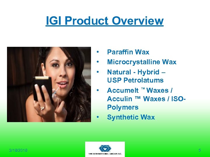 IGI Product Overview • • • Paraffin Wax Microcrystalline Wax Natural - Hybrid –