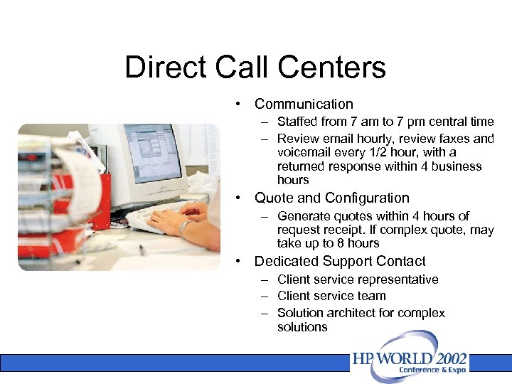 Direct Call Centers • Communication – Staffed from 7 am to 7 pm central