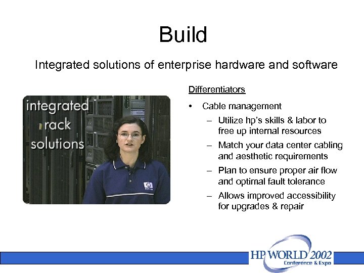 Build Integrated solutions of enterprise hardware and software Differentiators • Cable management – Utilize