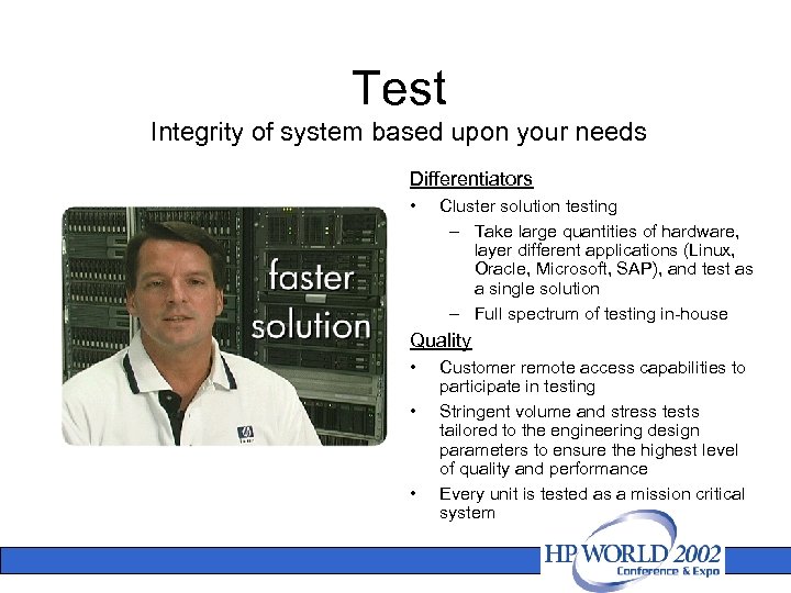 Test Integrity of system based upon your needs Differentiators • Cluster solution testing –
