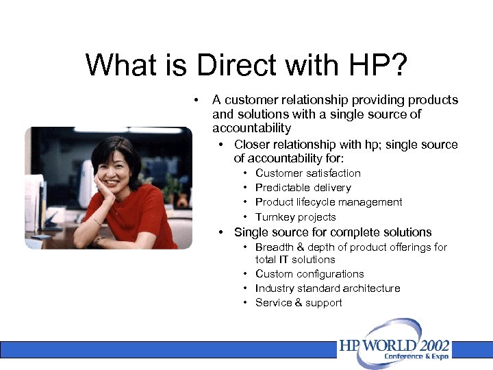 What is Direct with HP? • A customer relationship providing products and solutions with
